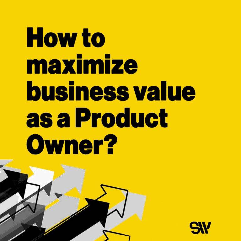 How to maximize business value as a product owner?