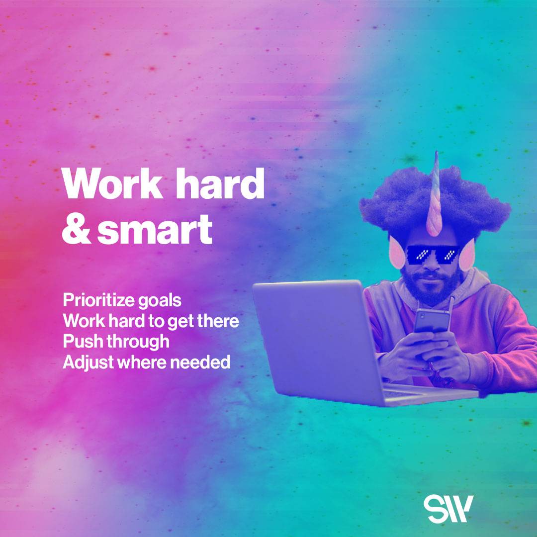 Work hard and smart